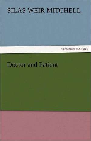 Doctor and Patient de S. Weir (Silas Weir) Mitchell