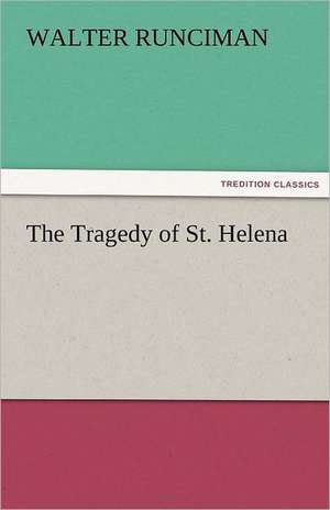 The Tragedy of St. Helena de Walter Runciman