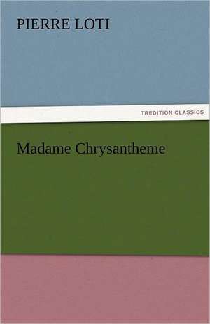 Madame Chrysantheme de Pierre Loti