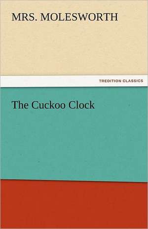 The Cuckoo Clock de Mrs. Molesworth