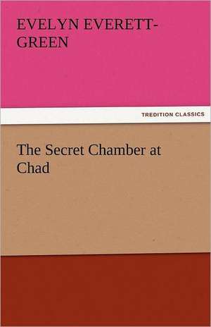 The Secret Chamber at Chad de Evelyn Everett- Green