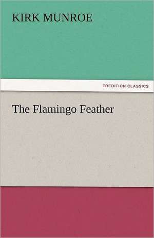 The Flamingo Feather de Kirk Munroe