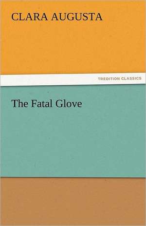 The Fatal Glove de Clara Augusta