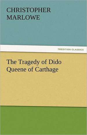 The Tragedy of Dido Queene of Carthage de Christopher Marlowe