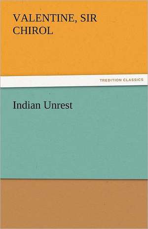 Indian Unrest de Sir Valentine Chirol