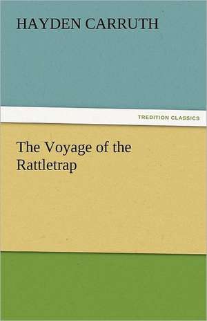 The Voyage of the Rattletrap de Hayden Carruth