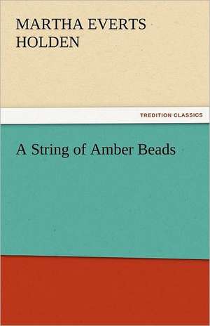 A String of Amber Beads de Martha Everts Holden