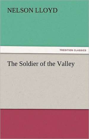 The Soldier of the Valley de Nelson Lloyd