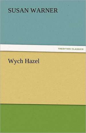 Wych Hazel de Susan Warner