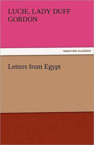 Letters from Egypt de Lady Lucie Duff Gordon