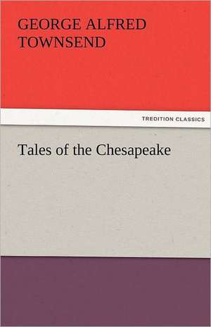 Tales of the Chesapeake de George Alfred Townsend