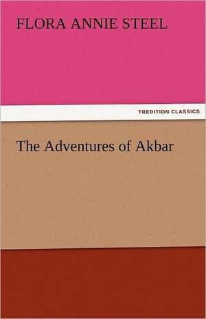 The Adventures of Akbar de Flora Annie Steel