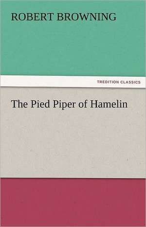 The Pied Piper of Hamelin de Robert Browning