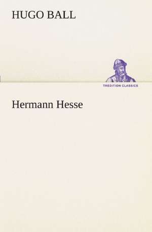 Hermann Hesse de Hugo Ball