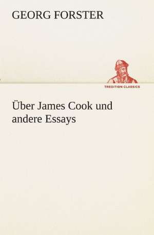 Uber James Cook Und Andere Essays: Die Saugethiere 1 de Georg Forster