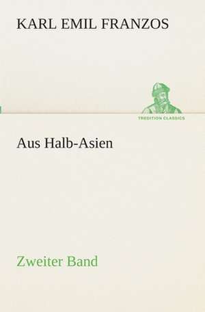 Aus Halb-Asien - Zweiter Band de Karl Emil Franzos