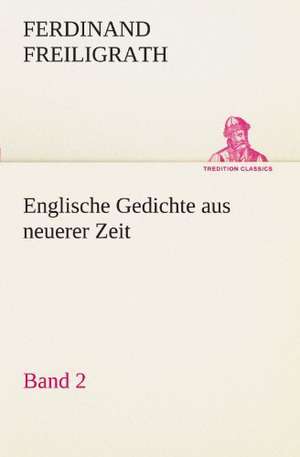 Englische Gedichte Aus Neuerer Zeit 2: Die Saugethiere 1 de Ferdinand Freiligrath