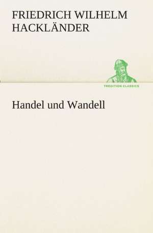 Handel Und Wandell: Die Saugethiere 1 de Friedrich Wilhelm Hackländer