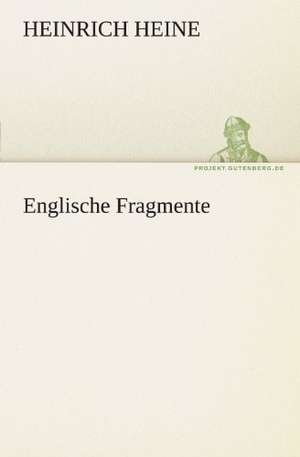 Englische Fragmente de Heinrich Heine