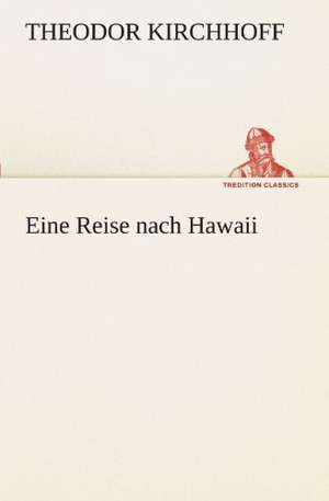 Eine Reise Nach Hawaii: Die Saugethiere 1 de Theodor Kirchhoff