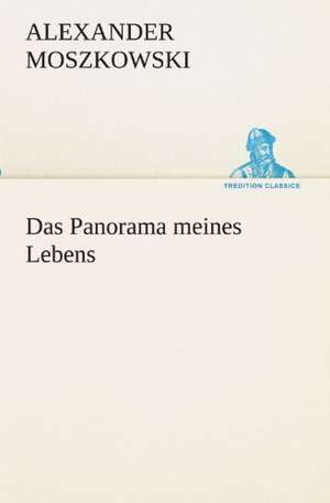 Das Panorama Meines Lebens: Die Saugethiere 1 de Alexander Moszkowski