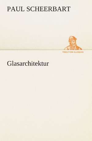 Glasarchitektur de Paul Scheerbart