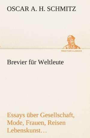 Brevier Fur Weltleute: Wir Framleute de Oscar A. H. Schmitz