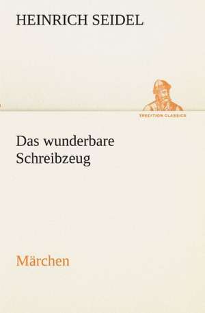 Das Wunderbare Schreibzeug: Wir Framleute de Heinrich Seidel