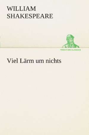 Viel L Rm Um Nichts: Wir Framleute de William Shakespeare