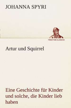 Artur Und Squirrel: Wir Framleute de Johanna Spyri