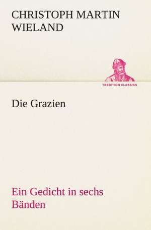 Die Grazien de Christoph Martin Wieland