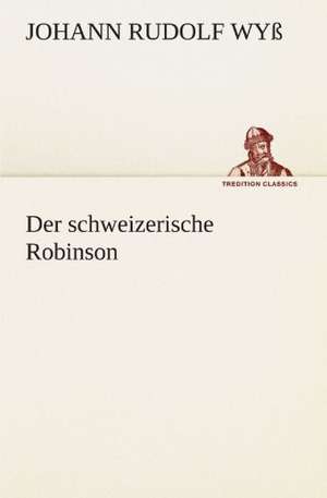 Der Schweizerische Robinson: Wir Framleute de Johann Rudolf Wyß