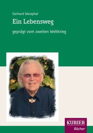 Ein Lebensweg de Gerhard Westphal