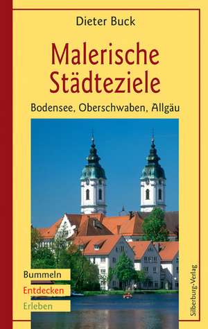 Malerische Städteziele Bodensee, Oberschwaben, Allgäu de Dieter Buck