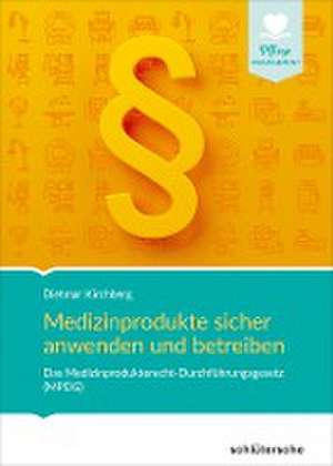 Medizinprodukte sicher anwenden und betreiben de Dietmar Kirchberg