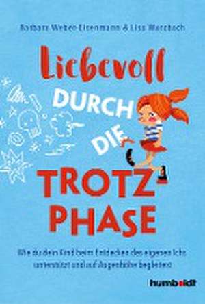 Liebevoll durch die Trotzphase de Barbara Weber-Eisenmann