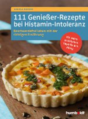 111 Genießer-Rezepte bei Histamin-Intoleranz de Daniela Mainzer