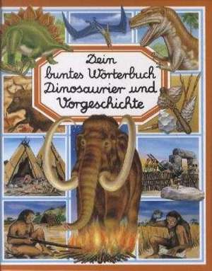 Dein buntes Wörterbuch Dinosaurier und Vorgeschichte de Emilie Beaumont