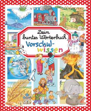 Dein buntes Wörterbuch: Vorschulwissen de Emilie Beaumont