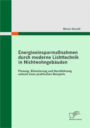 Energieeinsparmassnahmen Durch Moderne Lichttechnik in Nichtwohngebauden: Die Wichtigsten Handler Und Ihre Strategien de Marco Verardi