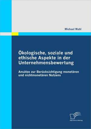 Okologische, Soziale Und Ethische Aspekte in Der Unternehmensbewertung: Hilfe Oder Hindernis Beim Interkulturellen Lernen? de Michael Wahl