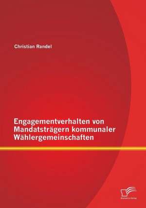 Engagementverhalten Von Mandatstragern Kommunaler Wahlergemeinschaften: Sozialismus Des Dummen Kerls? Sozialdemokratie Und Antisemitismus Im Deutschen Kaiserreich de Christian Randel