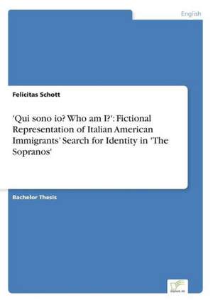 'Qui sono io? Who am I?': Fictional Representation of Italian American Immigrants¿ Search for Identity in 'The Sopranos' de Felicitas Schott