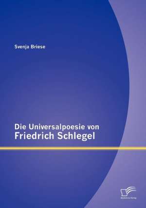 Die Universalpoesie Von Friedrich Schlegel: Eine Untersuchung Von Processmaker, Joget, Bonita Open Solution, Uengine Und Activiti de Svenja Briese