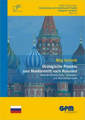 Strategische Projekte Zum Markteintritt Nach Russland: Gleiche Chance Fur Alle? de Mila Schmitt