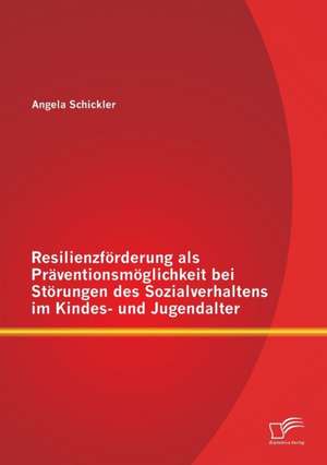 Resilienzforderung ALS Praventionsmoglichkeit Bei Storungen Des Sozialverhaltens Im Kindes- Und Jugendalter: Der Einfluss Von Online Streams Auf Suchtartiges Verhalten de Angela Schickler