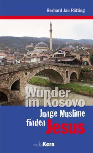 Wunder im Kosovo de Gerhard Jan Rötting