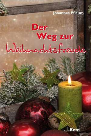 Der Weg zur Weihnachtsfreude de Johannes Pflaum