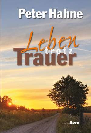 Leben trotz Trauer de Peter Hahne