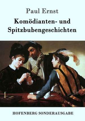 Komödianten- und Spitzbubengeschichten de Paul Ernst